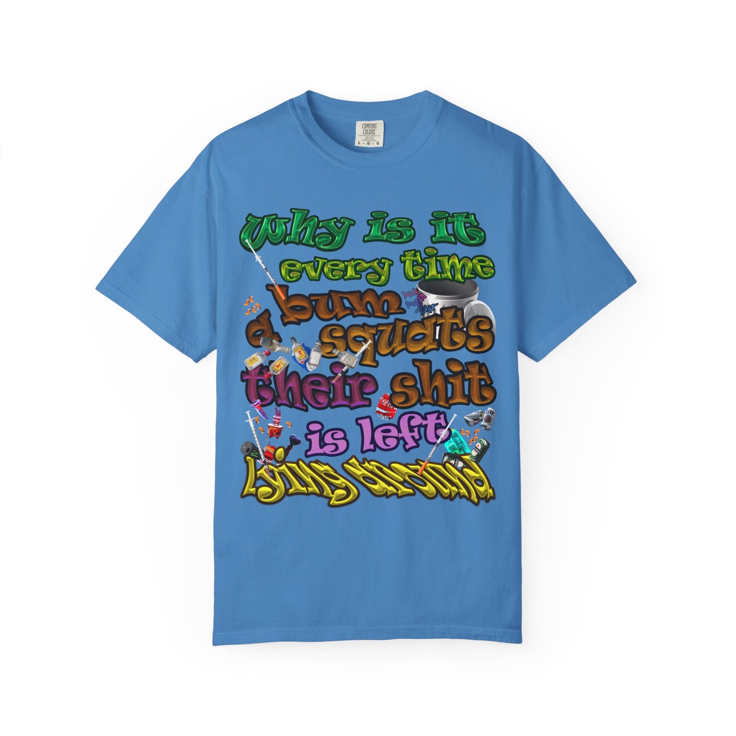 the bum's shit - Unisex Garment-Dyed T-shirt