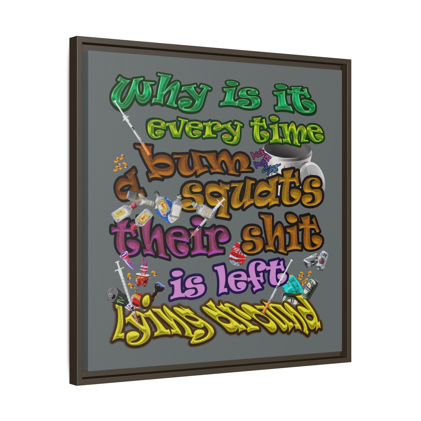 the bum's shit - framed canvas art (dark grey)