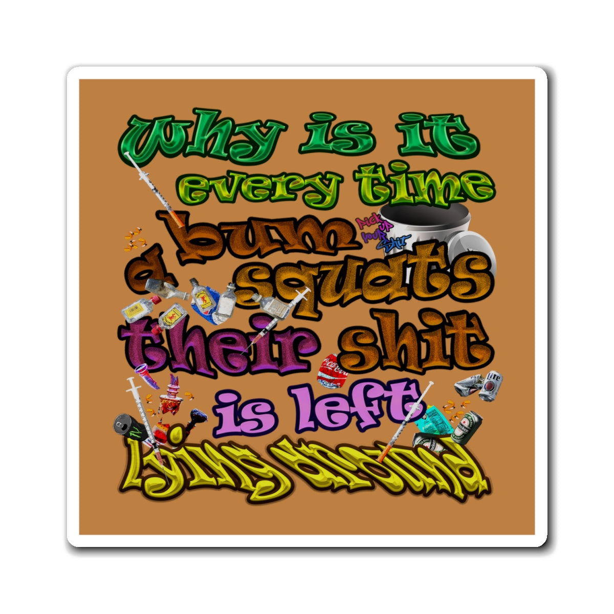 the bum's shit - Magnets - (light brown)