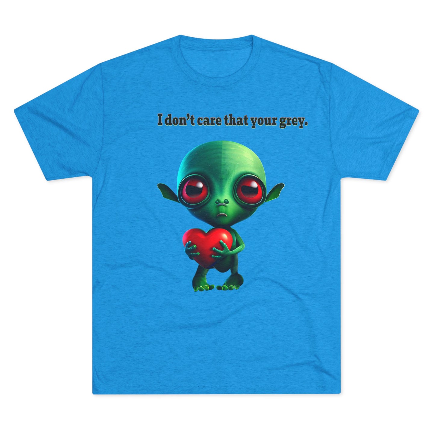 I don't care that your grey - Unisex Tri-Blend Crew Tee