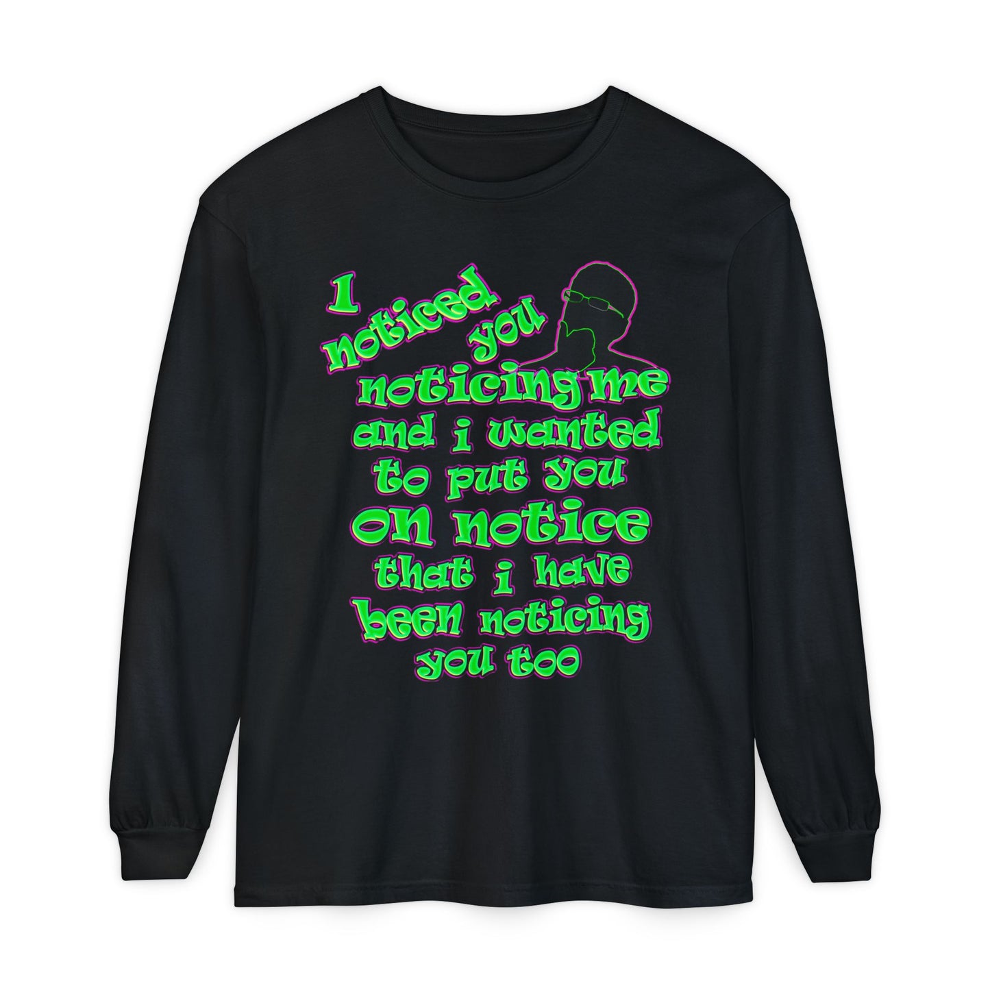 noticed you noticing - Unisex Garment-dyed Long Sleeve T-Shirt