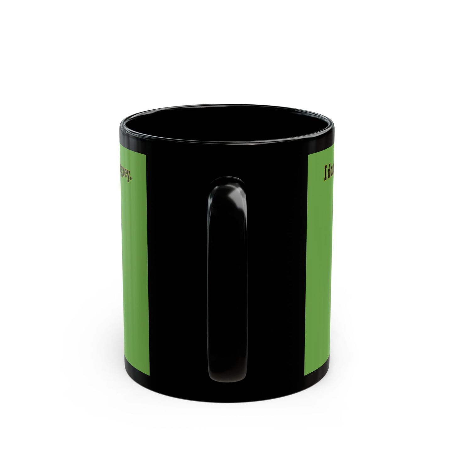 I don't care that your grey - Black Mug (green)