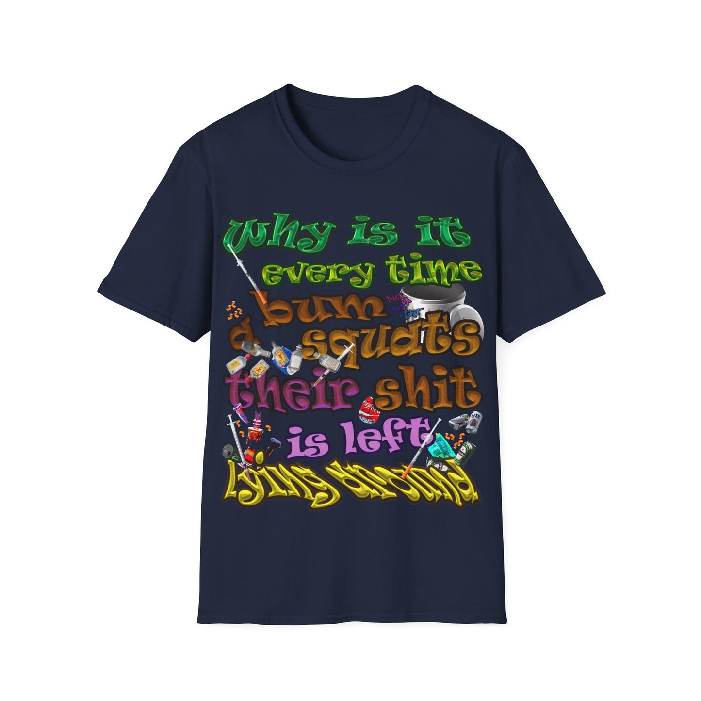 the bum's shit - Unisex Softstyle T-Shirt