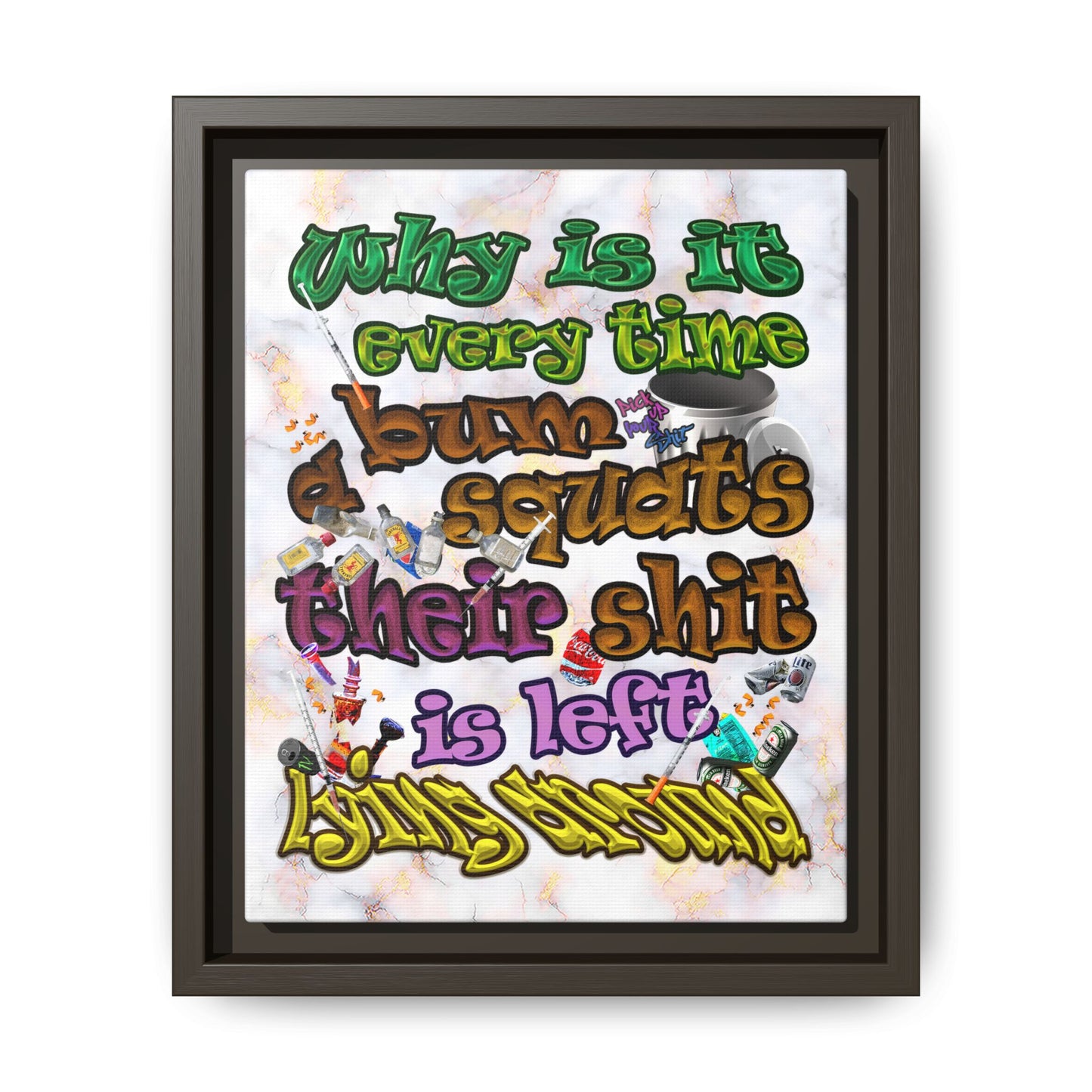 the bum's shit - framed canvas art (white marble)