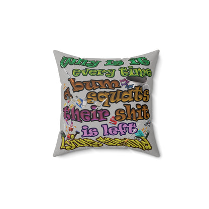 the bum's shit - Spun Polyester Square Pillow - (light grey)