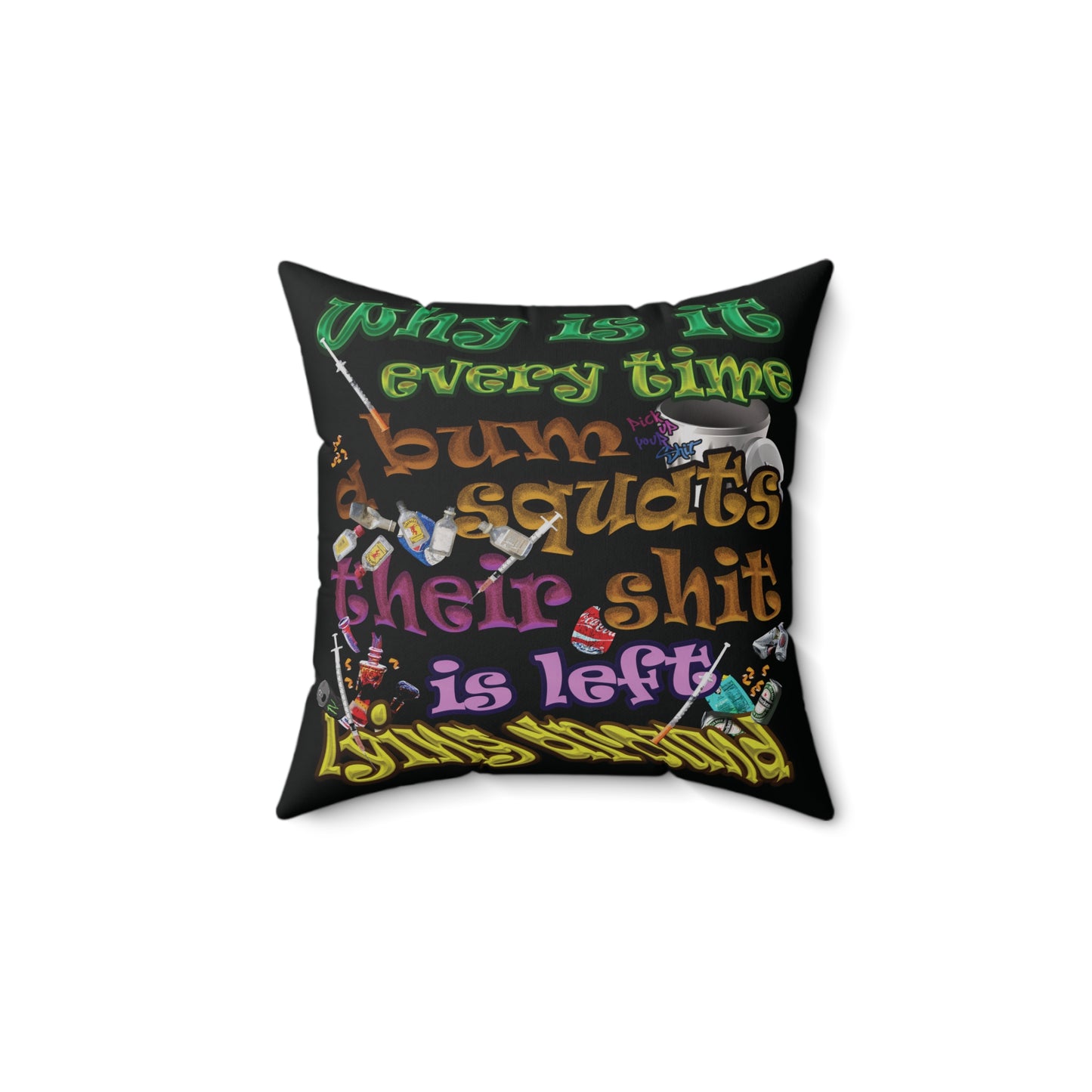 the bum's shit - Spun Polyester Square Pillow - (black)