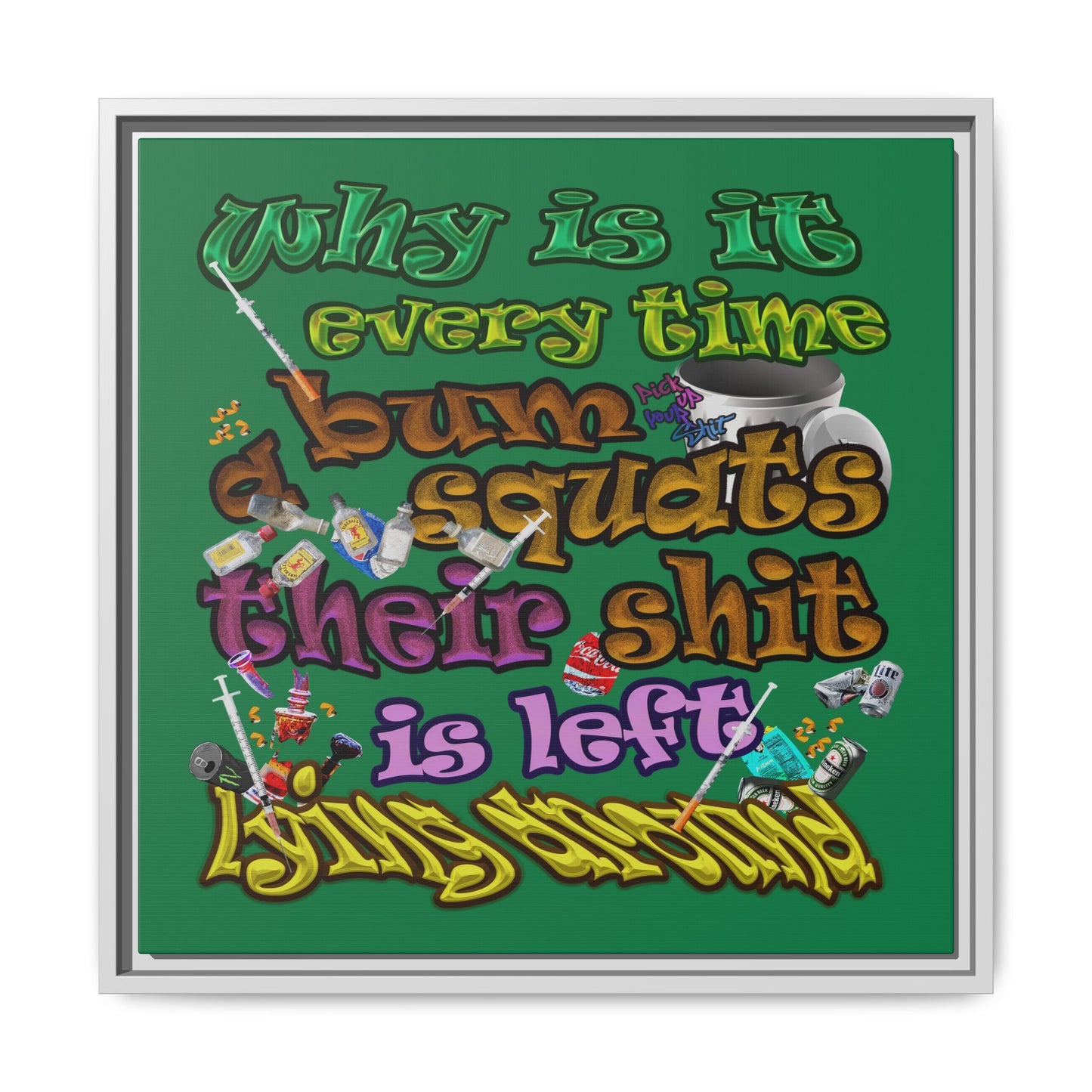 the bum's shit - framed canvas art (dark green)