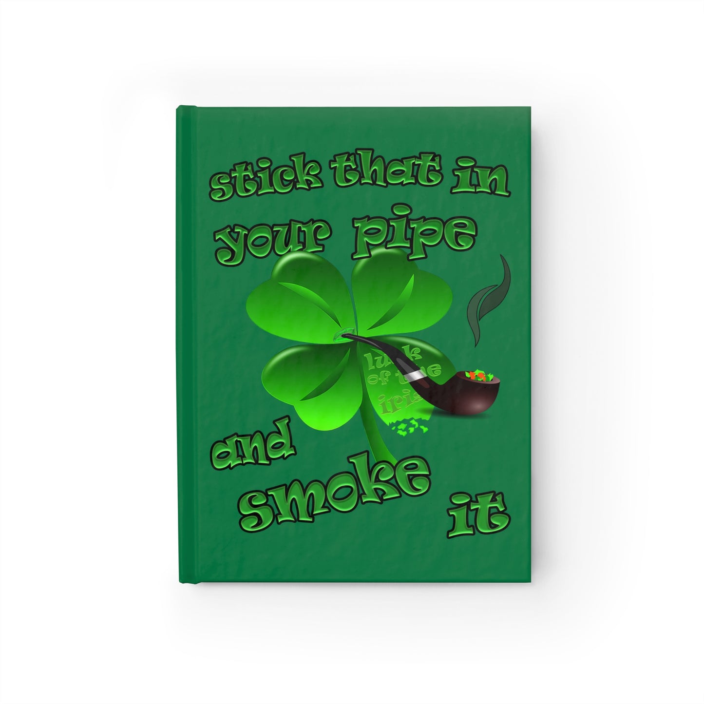 stick that in your pipe and smoke it - journal-blank (dark green)
