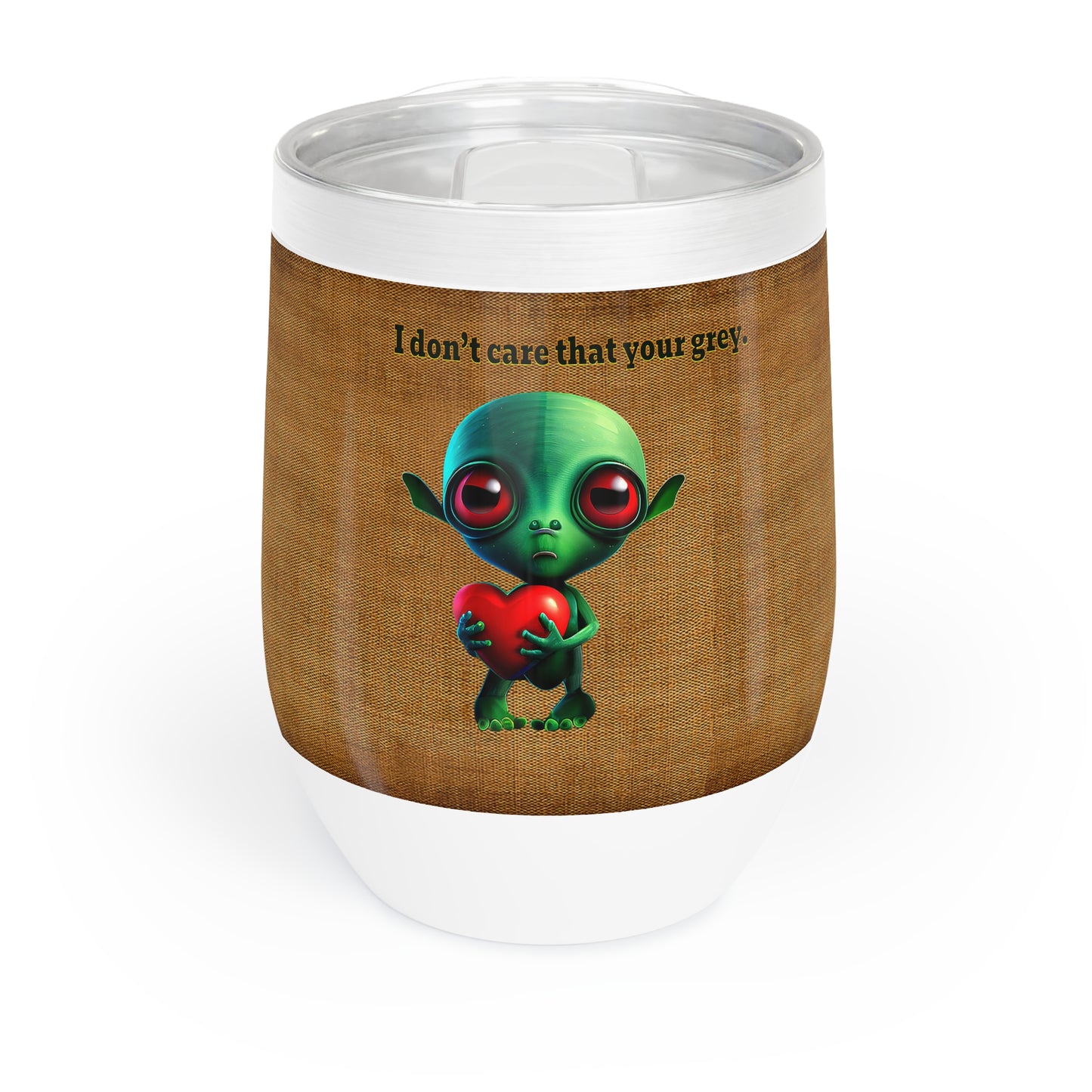 I don't care that your grey - Chill Wine Tumbler (brown papyrus)