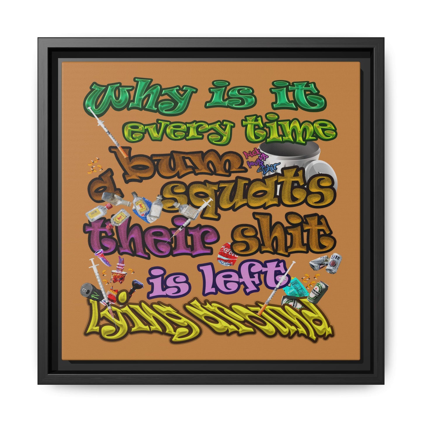 the bum's shit - framed canvas art (light brown)