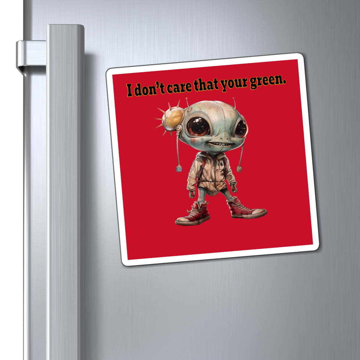 I don't care that your green - Magnets - (dark red)