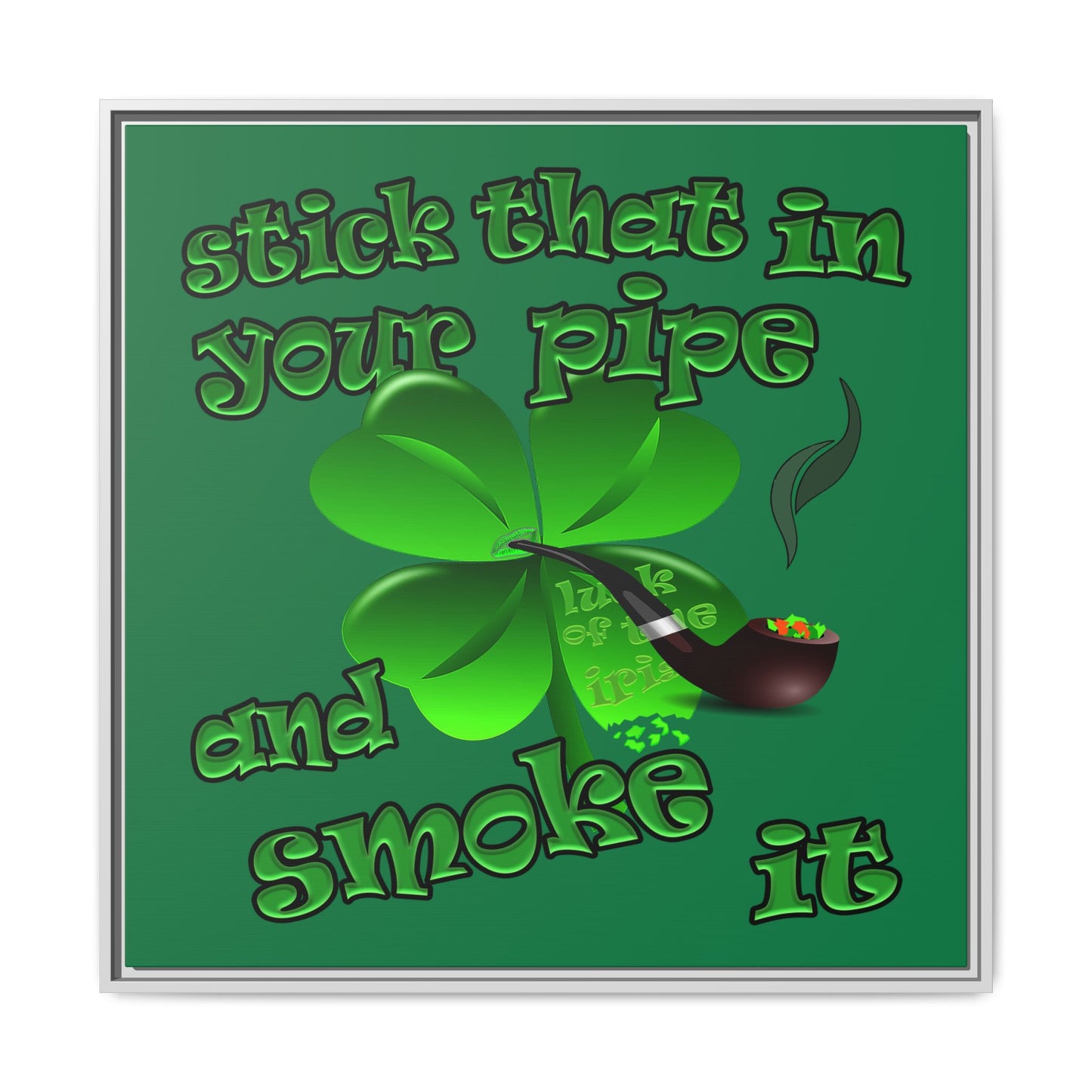 stick that in your pipe and smoke it - framed canvas art (dark green)