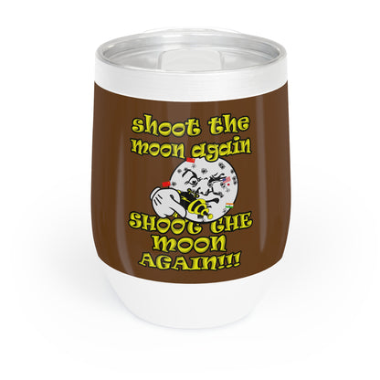 shoot the moon again - Chill Wine Tumbler (brown)
