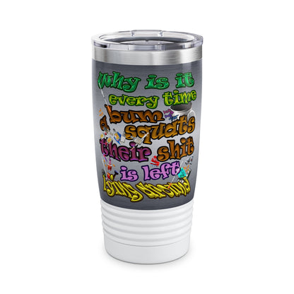 the bum's shit - Ringneck Tumbler, 20oz (brushed nickel)