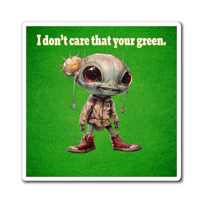 I don't care that your green - Magnets - (green turf)