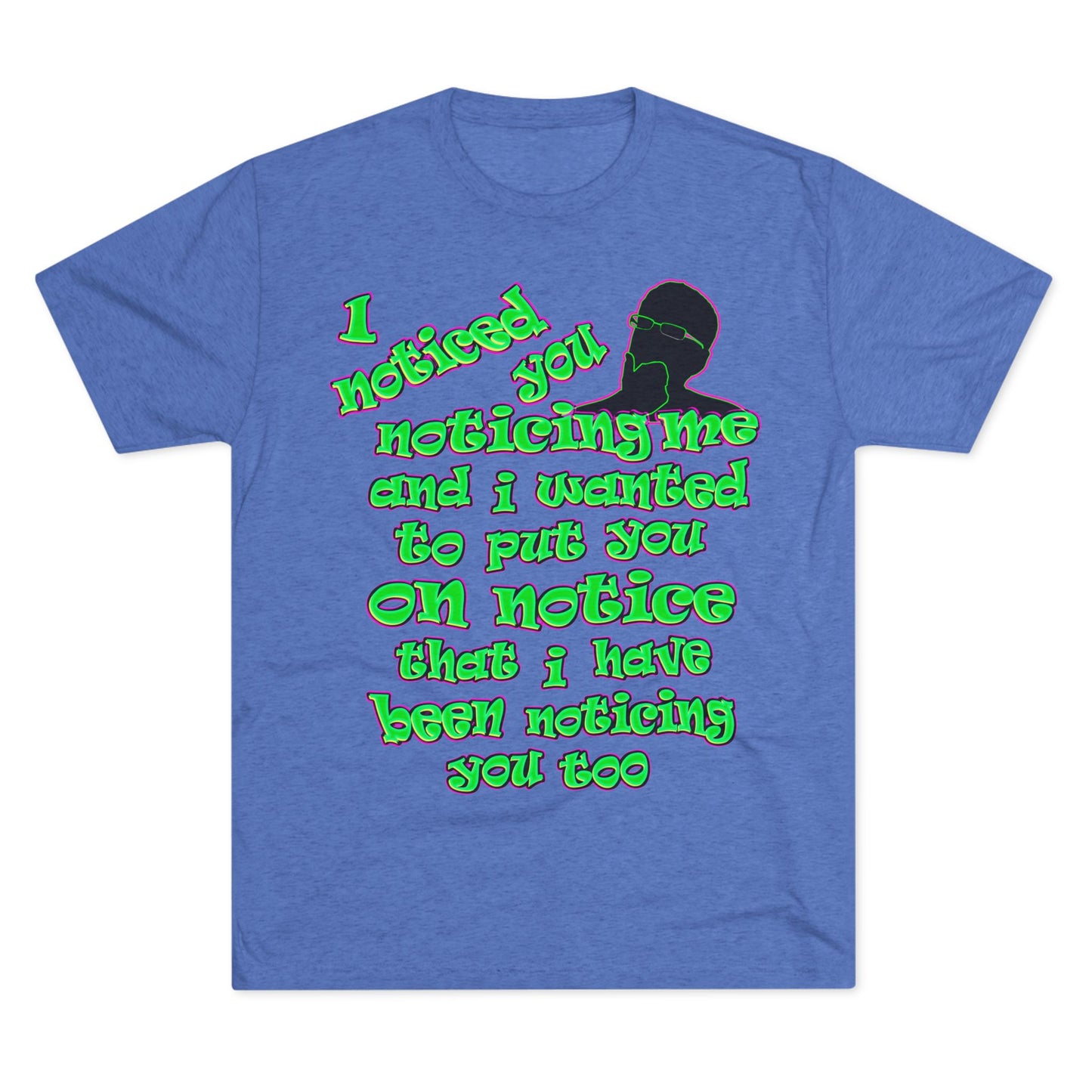 noticed you noticing - Unisex Tri-Blend Crew Tee