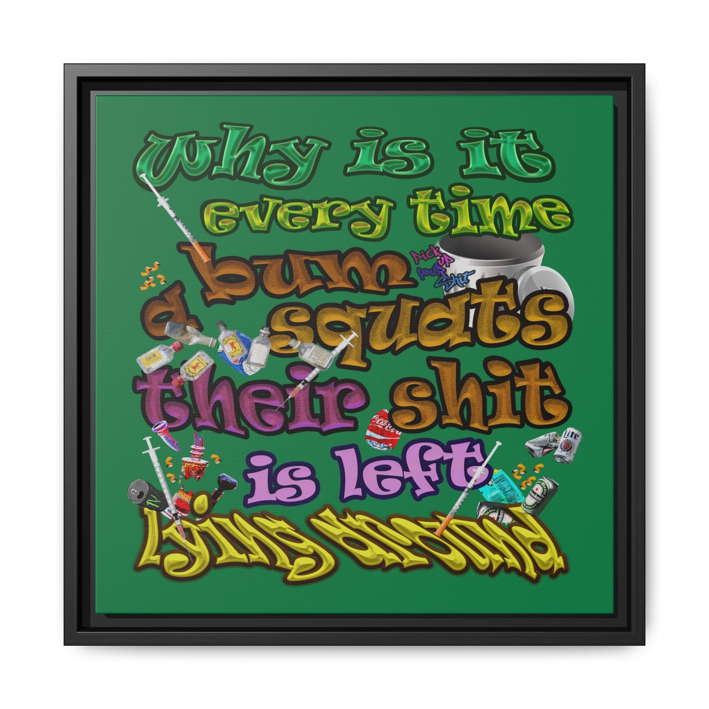 the bum's shit - framed canvas art (dark green)