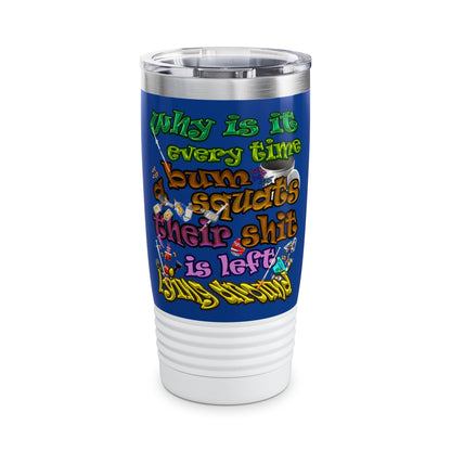 the bum's shit - Ringneck Tumbler, 20oz (dark blue)