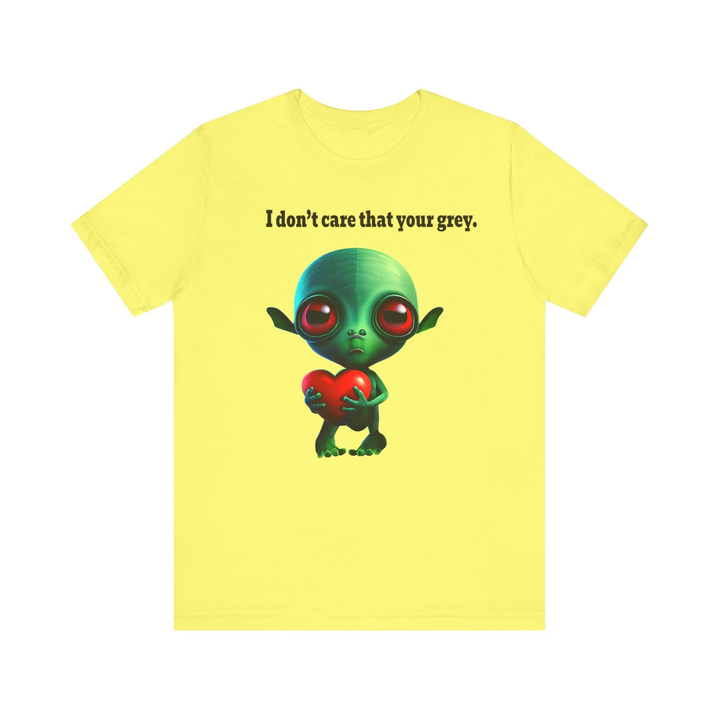 I don't care that your grey - Unisex Jersey Short Sleeve Tee