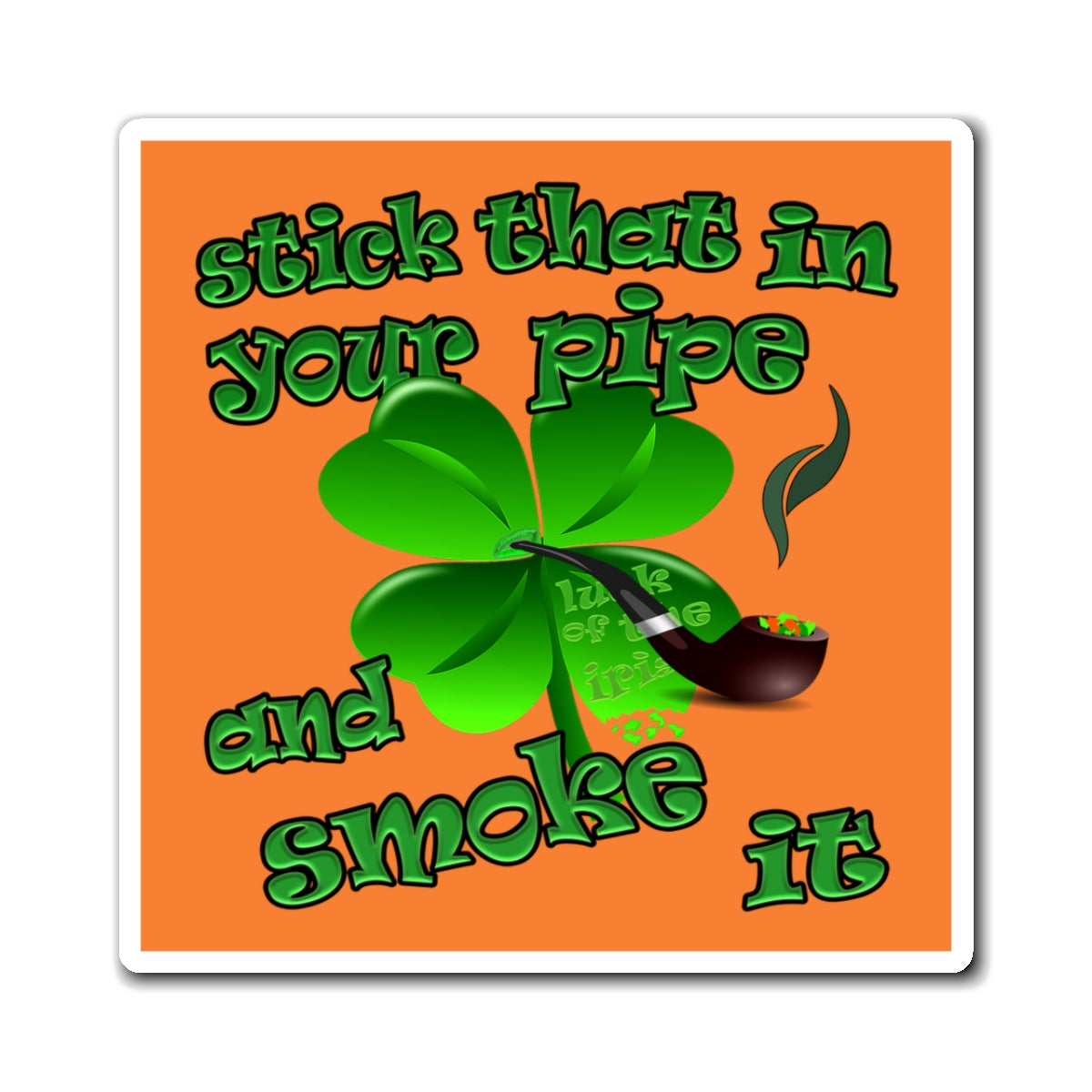stick that in your pipe and smoke it - Magnets - (crusta)