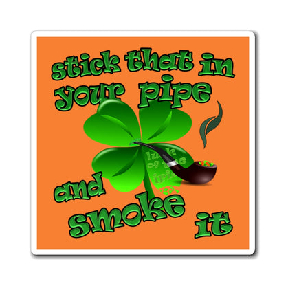 stick that in your pipe and smoke it - Magnets - (crusta)