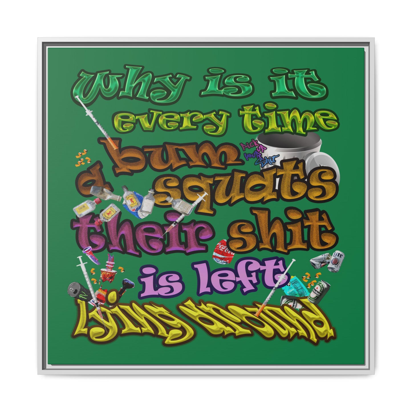 the bum's shit - framed canvas art (dark green)