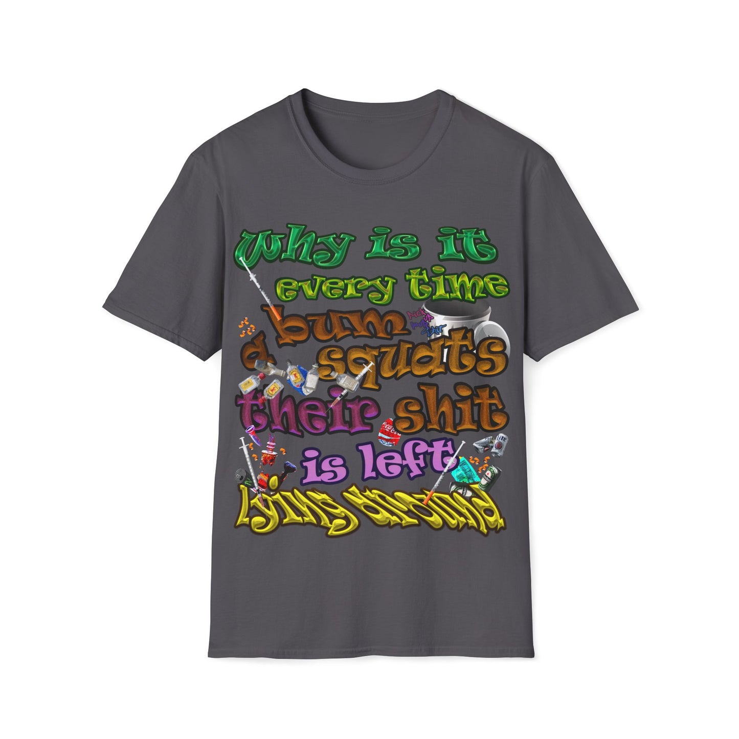 the bum's shit - Unisex Softstyle T-Shirt