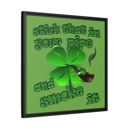 stick that in your pipe and smoke it - framed canvas art (green)