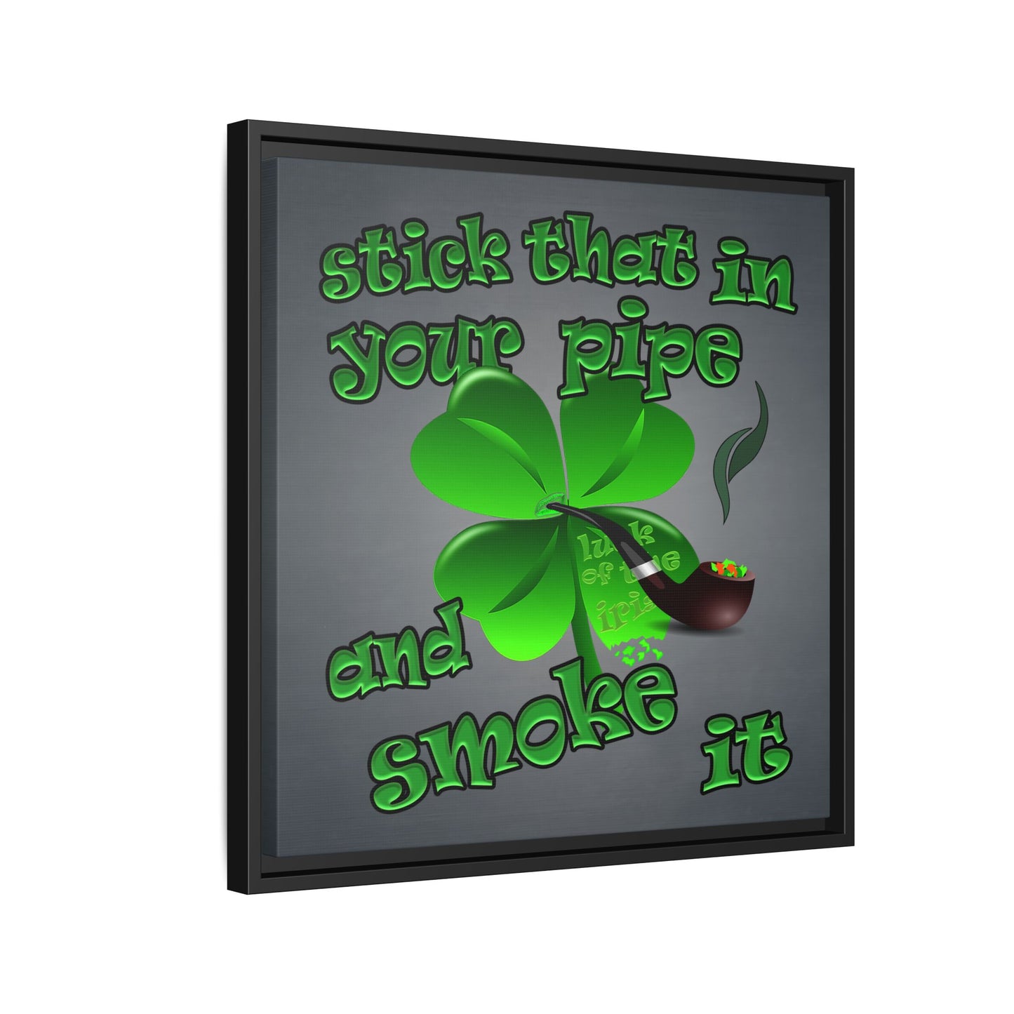 stick that in your pipe and smoke it - framed canvas art (grey-light grey)