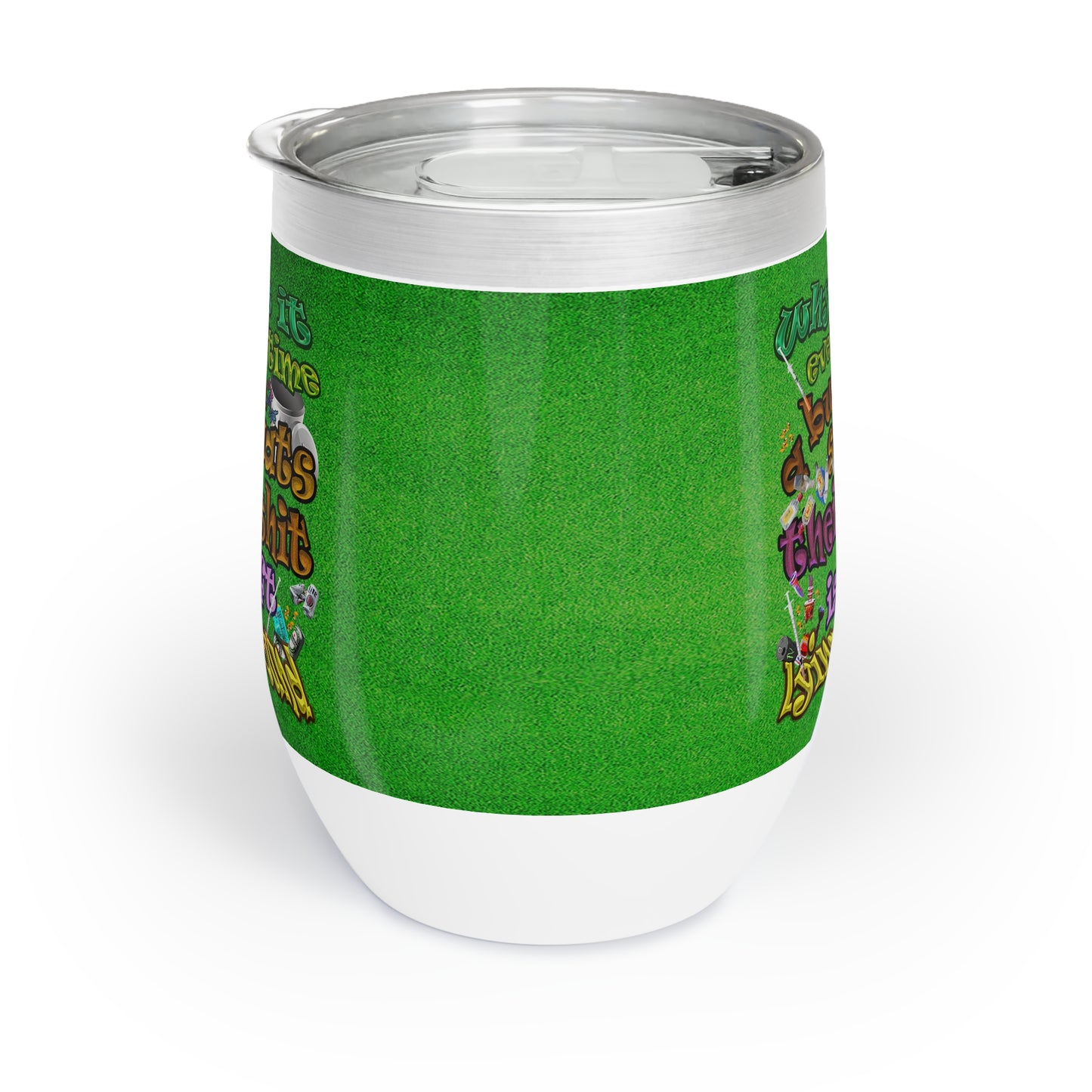 the bum's shit - Chill Wine Tumbler (green turf)