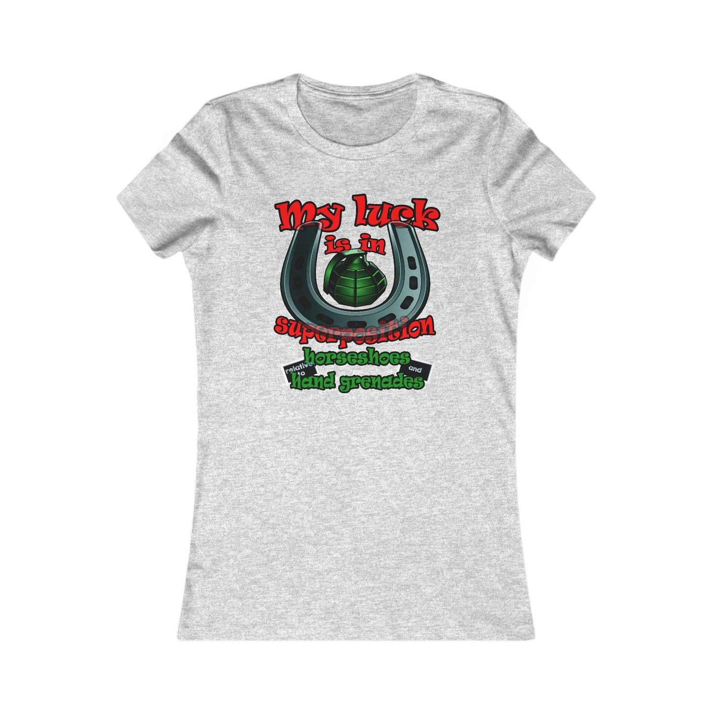 my luck - Women's Favorite Tee