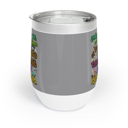 the bum's shit - Chill Wine Tumbler (grey)