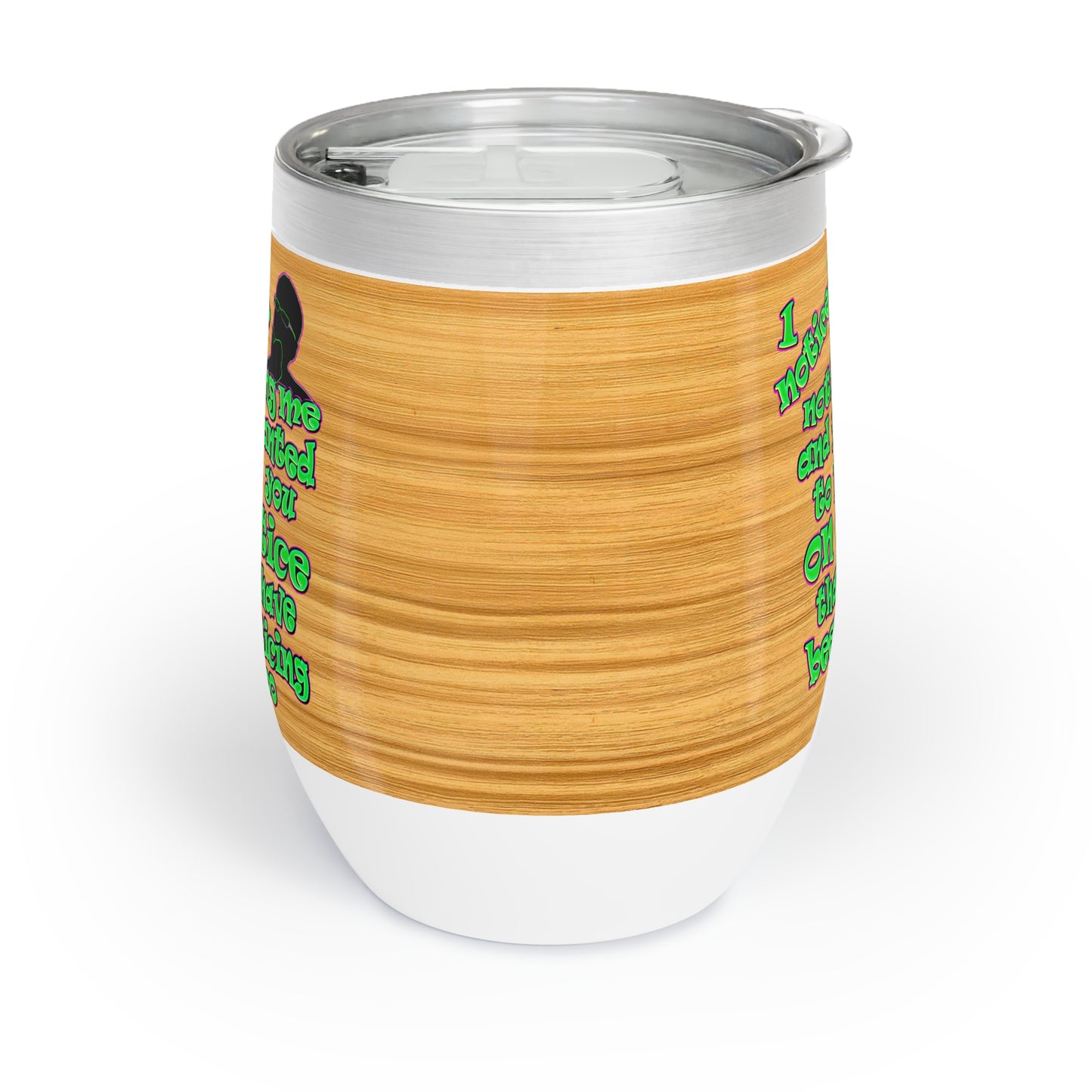 noticed you noticing - Chill Wine Tumbler (butterscotch wood finish)