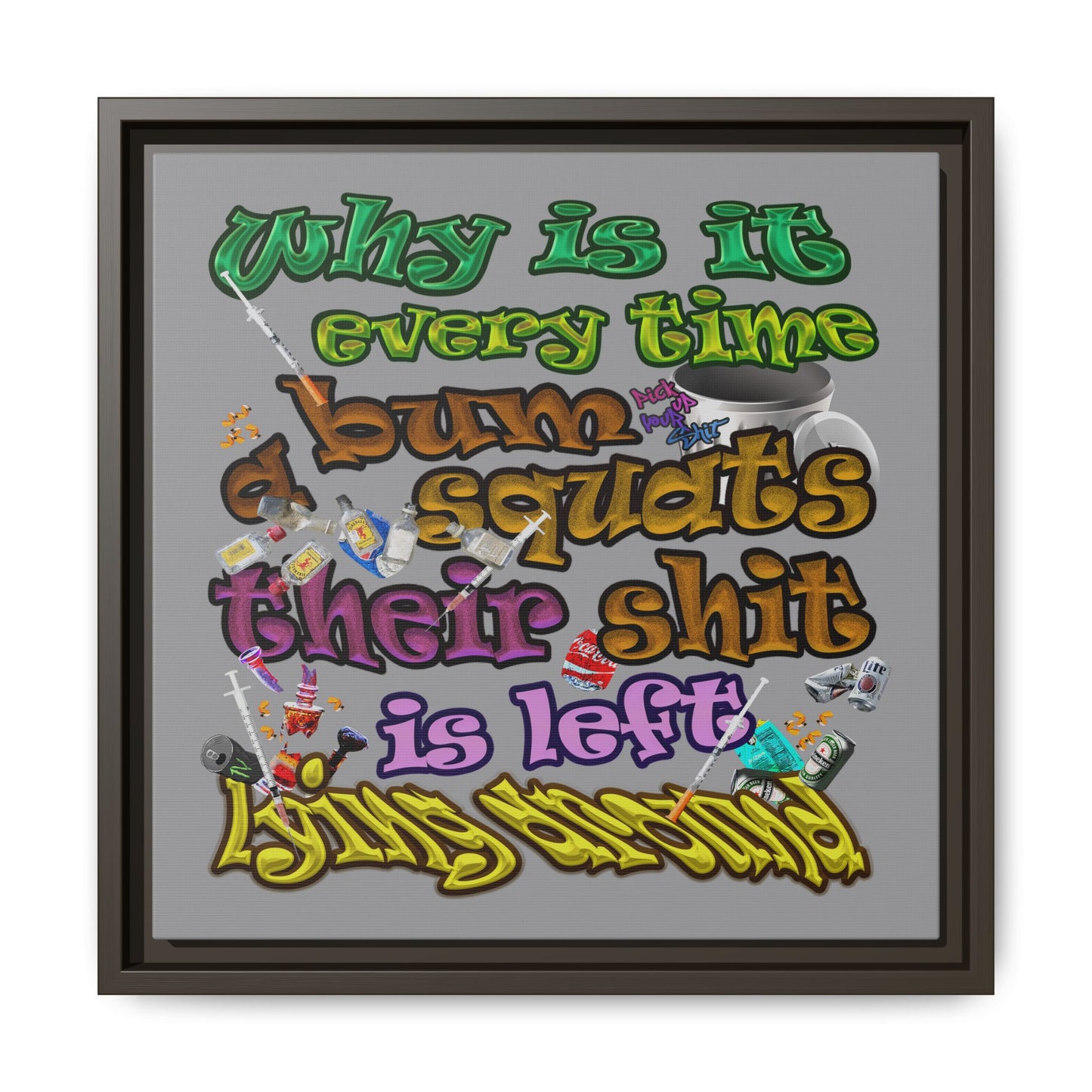 the bum's shit - framed canvas art (grey)