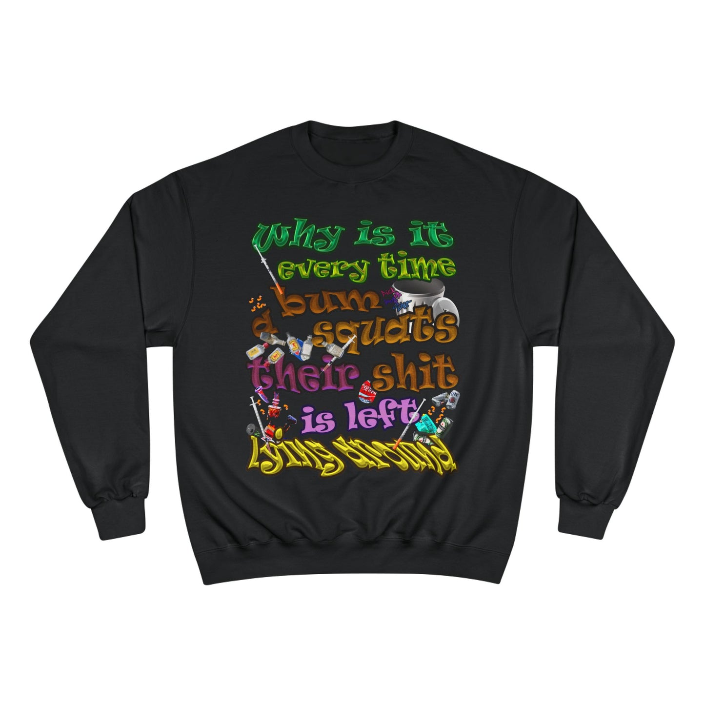 the bum's shit - Champion Sweatshirt