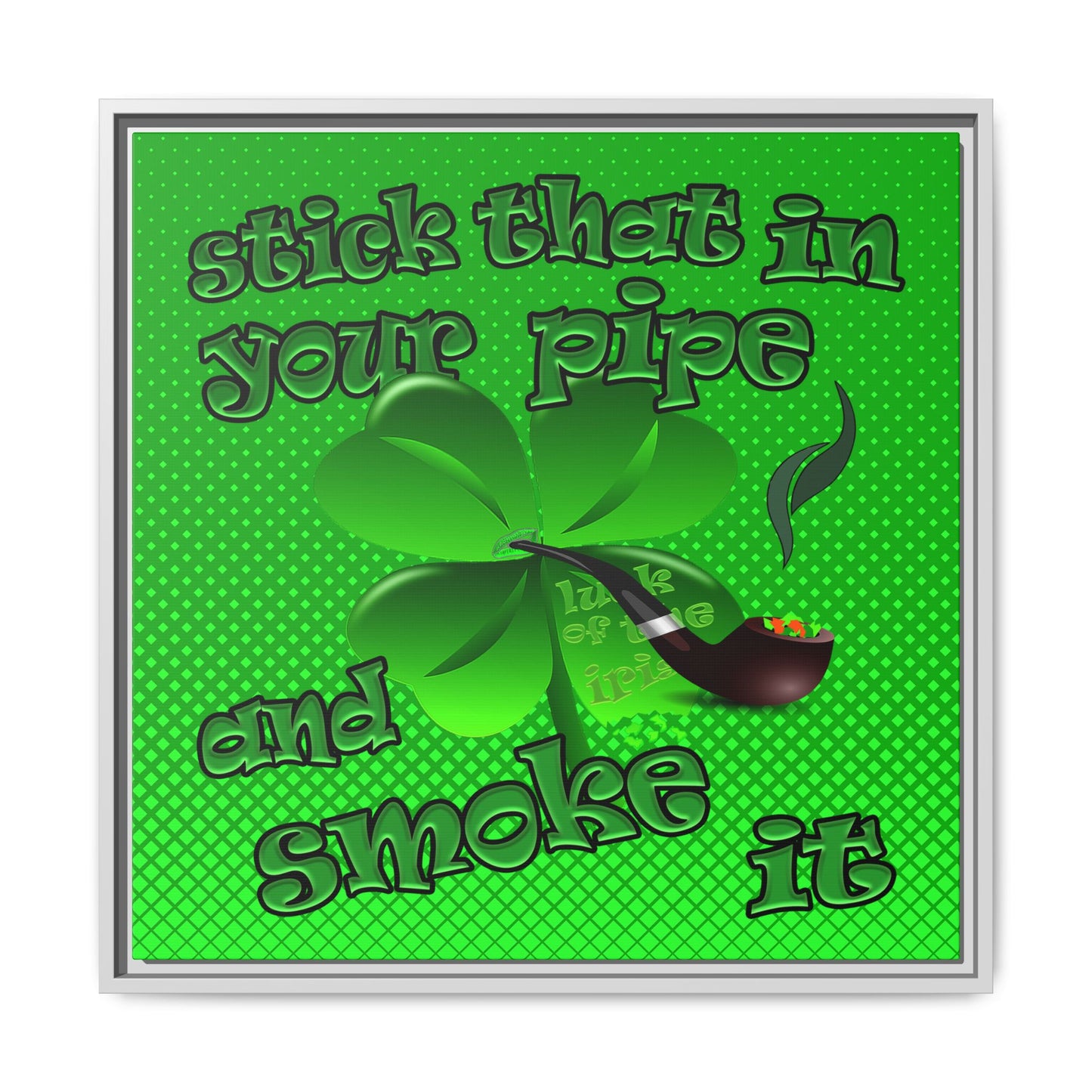 stick that in your pipe and smoke it - framed canvas art (logo green)