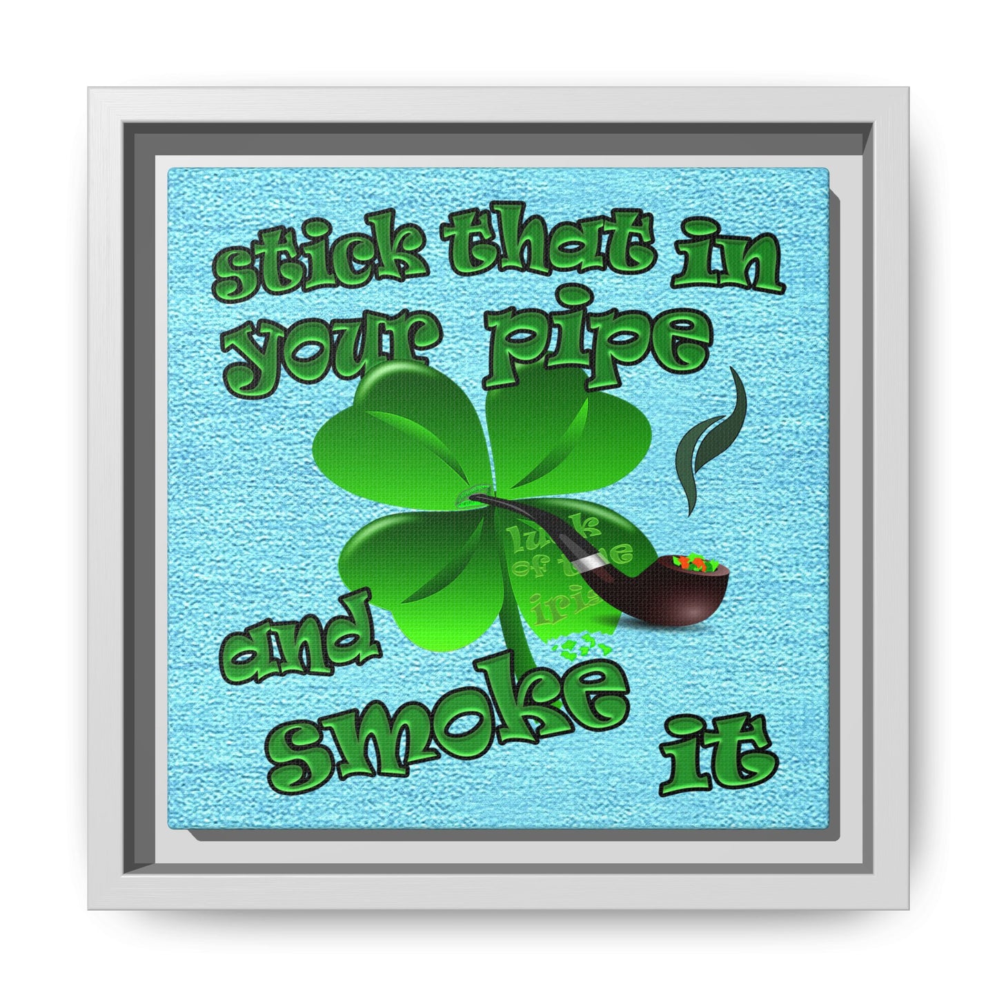 stick that in your pipe and smoke it - framed canvas art (faded blue)