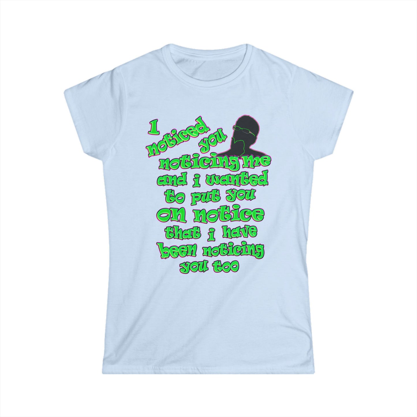 noticed you noticing - Women's Softstyle Tee