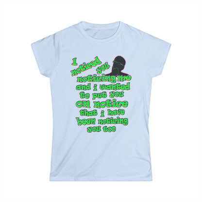 noticed you noticing - Women's Softstyle Tee