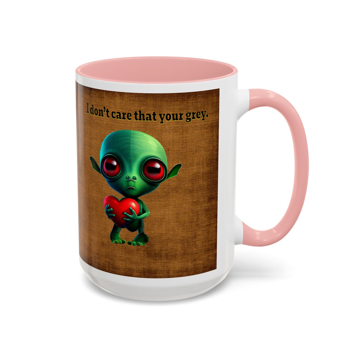 I don't care that your grey - Accent Mug (brown papyrus)