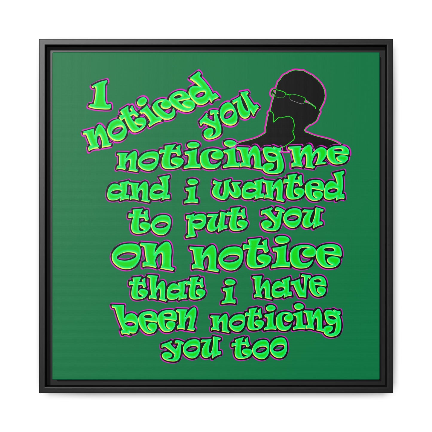 noticed you noticing - framed canvas art (dark green)