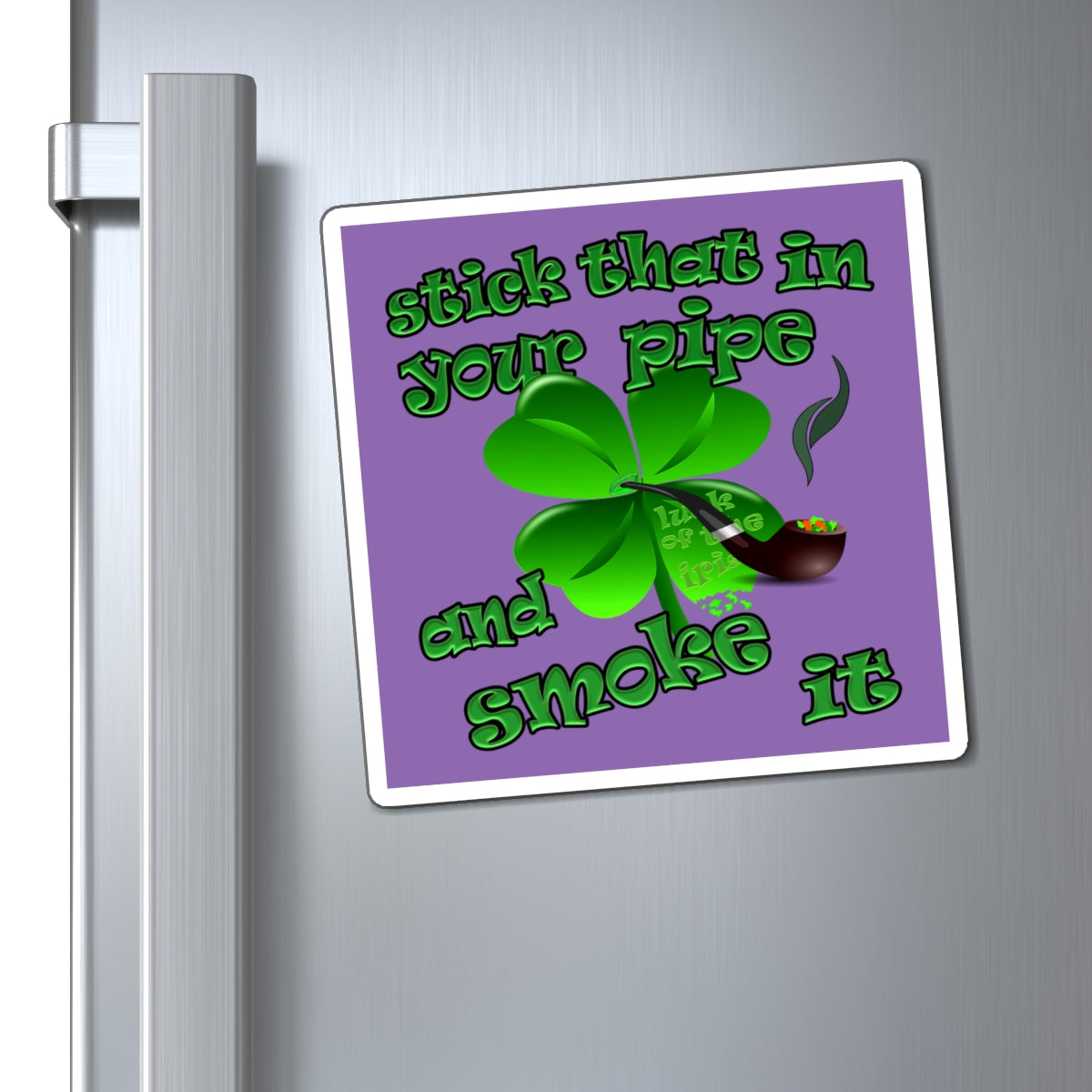 stick that in your pipe and smoke it - Magnets - (light purple)