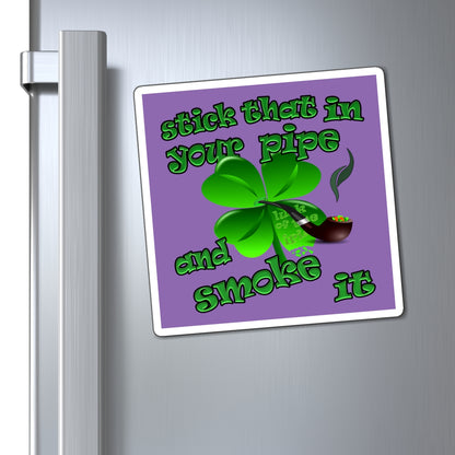 stick that in your pipe and smoke it - Magnets - (light purple)