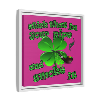 stick that in your pipe and smoke it - framed canvas art (pink)