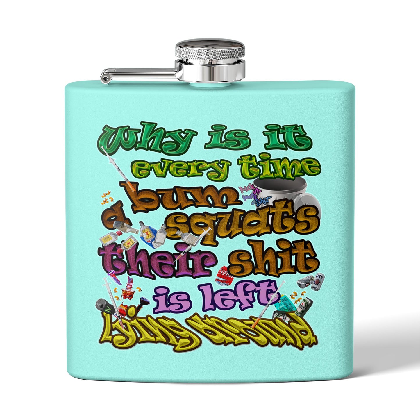the bum's shit - Stainless Steel Flask