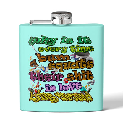 the bum's shit - Stainless Steel Flask
