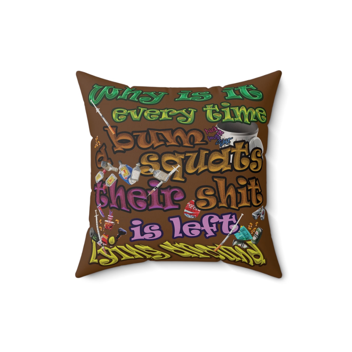 the bum's shit - Faux Suede Square Pillow - (brown)