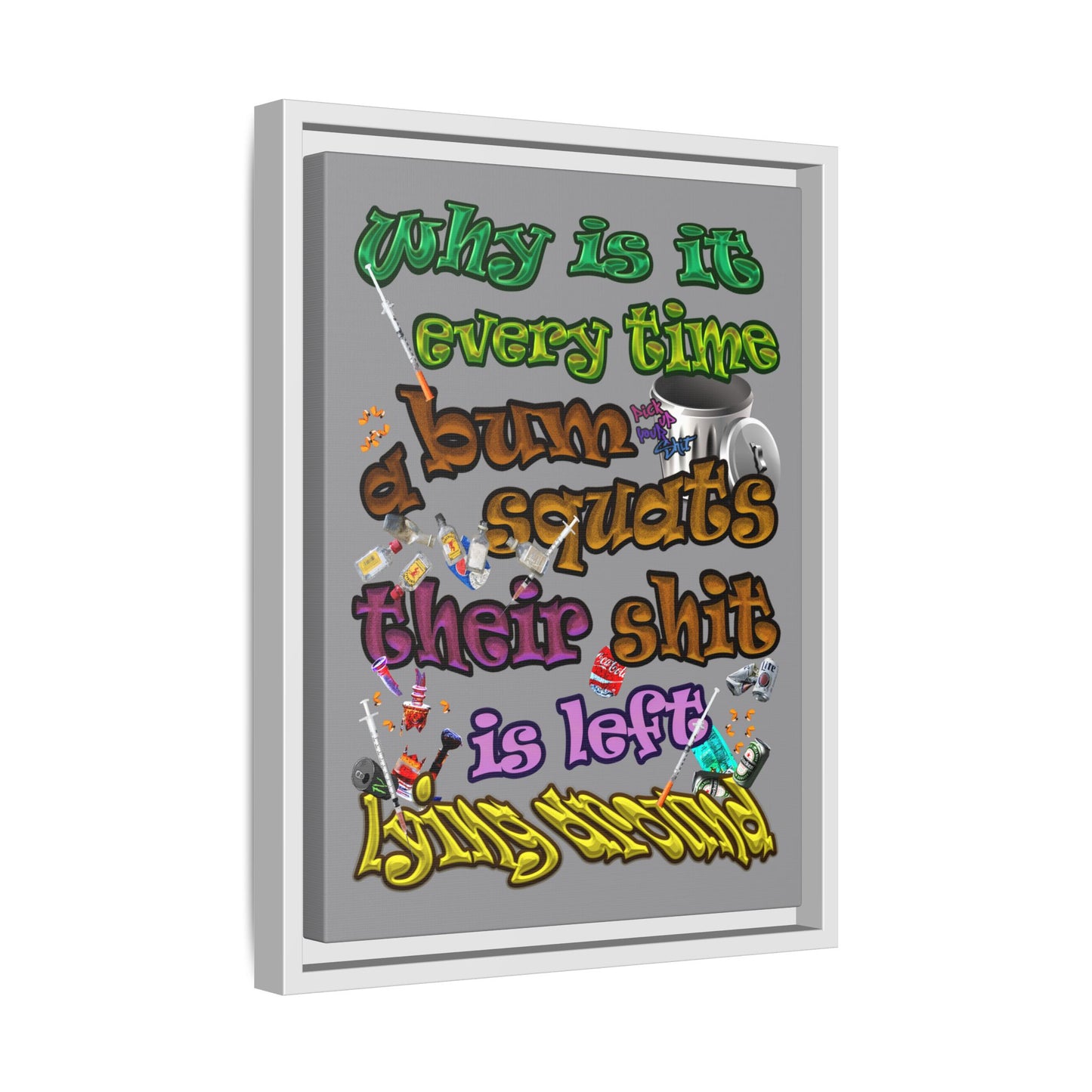 the bum's shit - framed canvas art (grey)