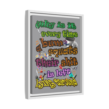 the bum's shit - framed canvas art (grey)