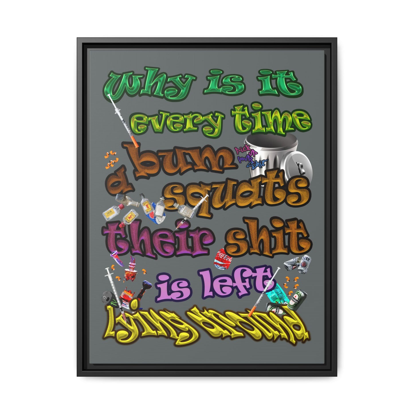 the bum's shit - framed canvas art (dark grey)